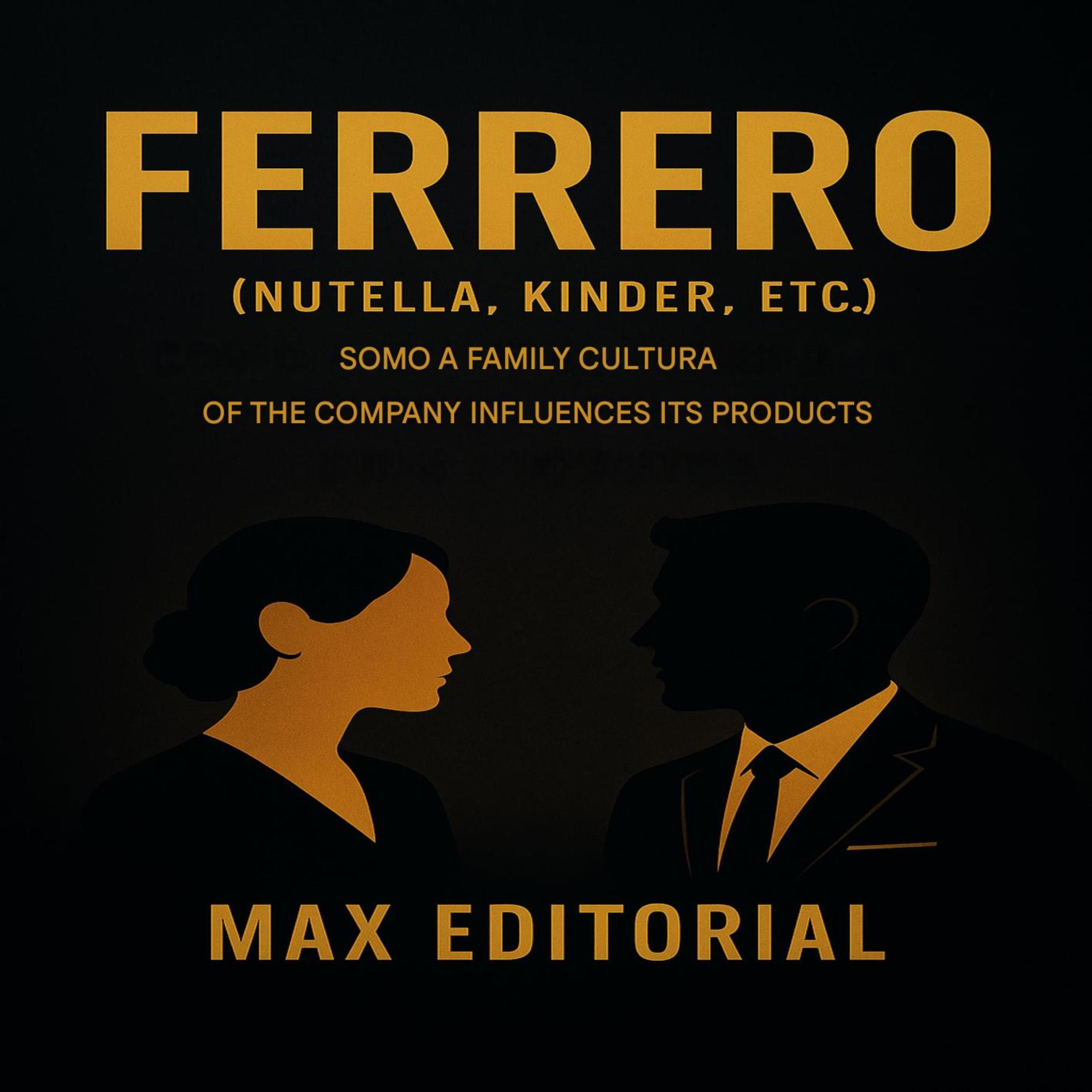Ferrero (Nutella, Kinder, etc.): Somo a family cultura of the company influences its products