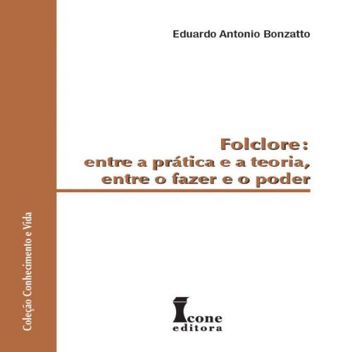 FOLCLORE: Entre a Prática e a Teoria, entre o Fazer e o Poder