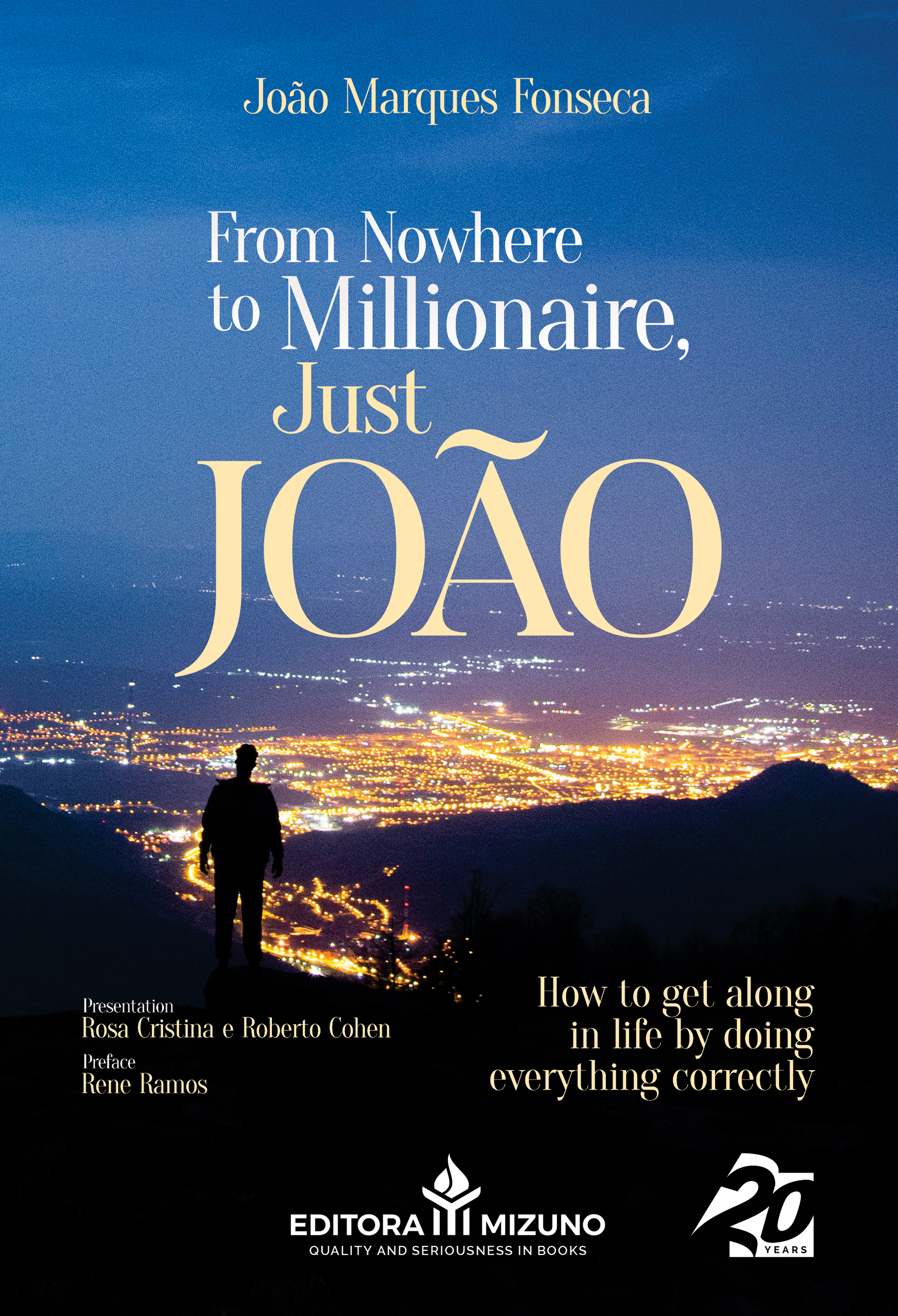 From Nowhere to Millionaire, just João