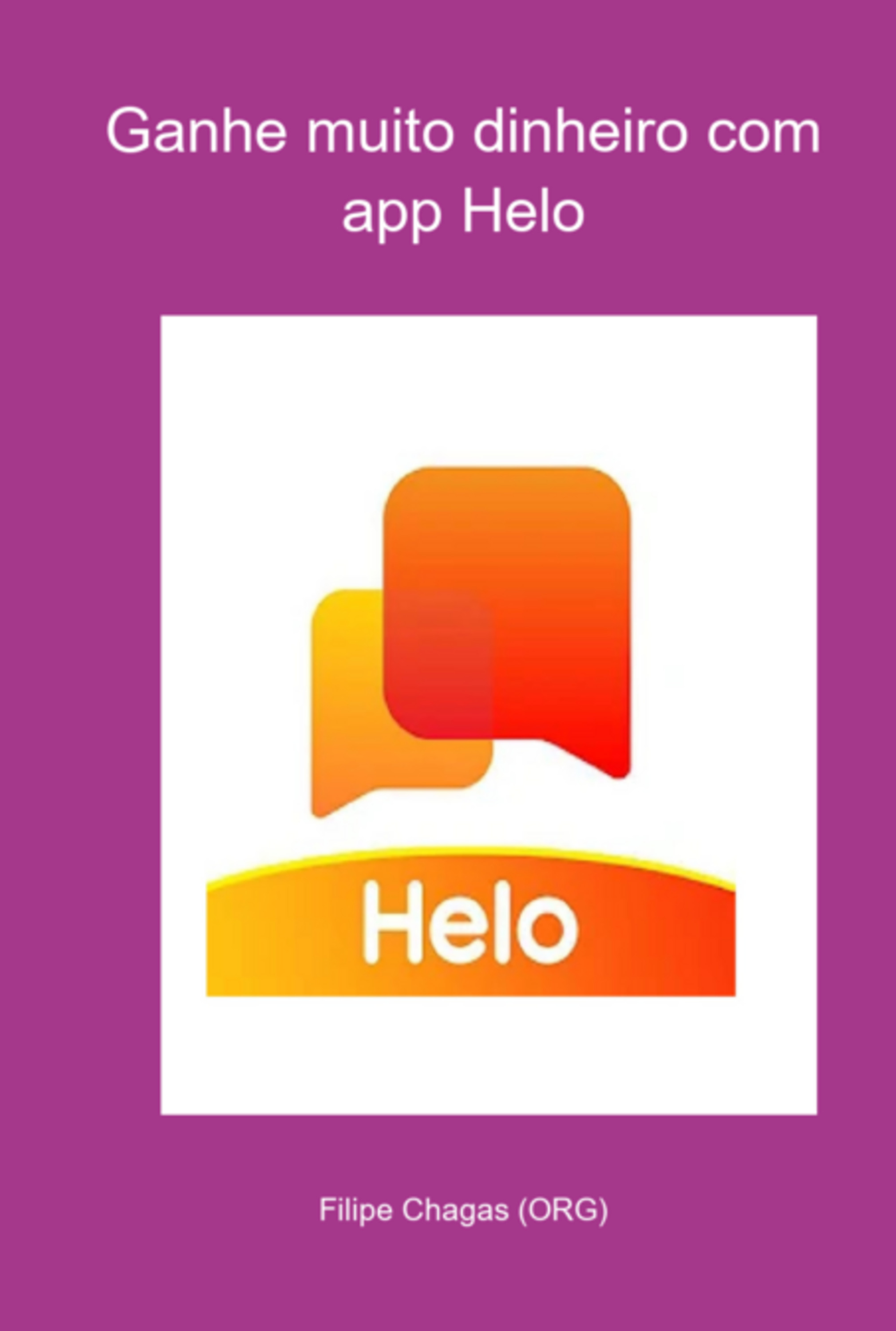 Ganhe Muito Dinheiro Com App Helo