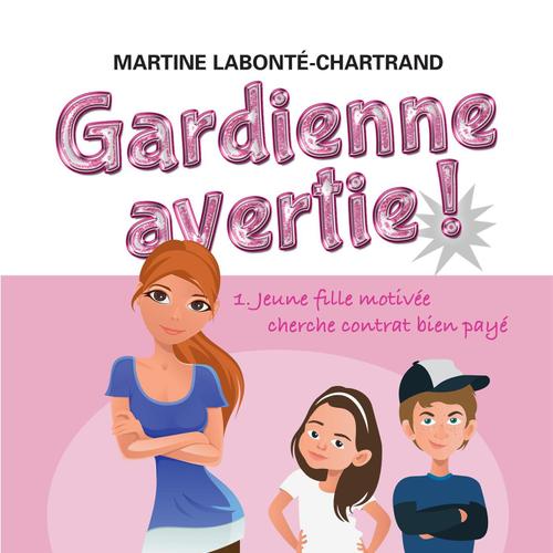 Gardienne avertie! 01 : Jeune fille motivée cherche contrat bien payé