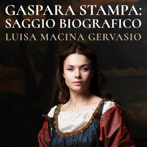 Gaspara Stampa: saggio biografico