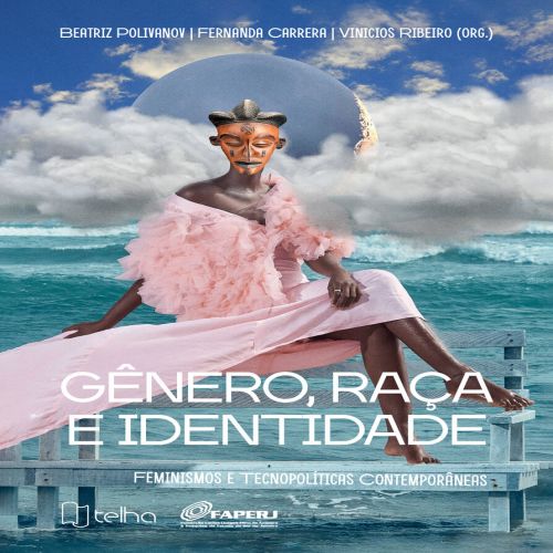 Gênero, raça e identidade - Feminismos e tecnopolíticas contemporâneas