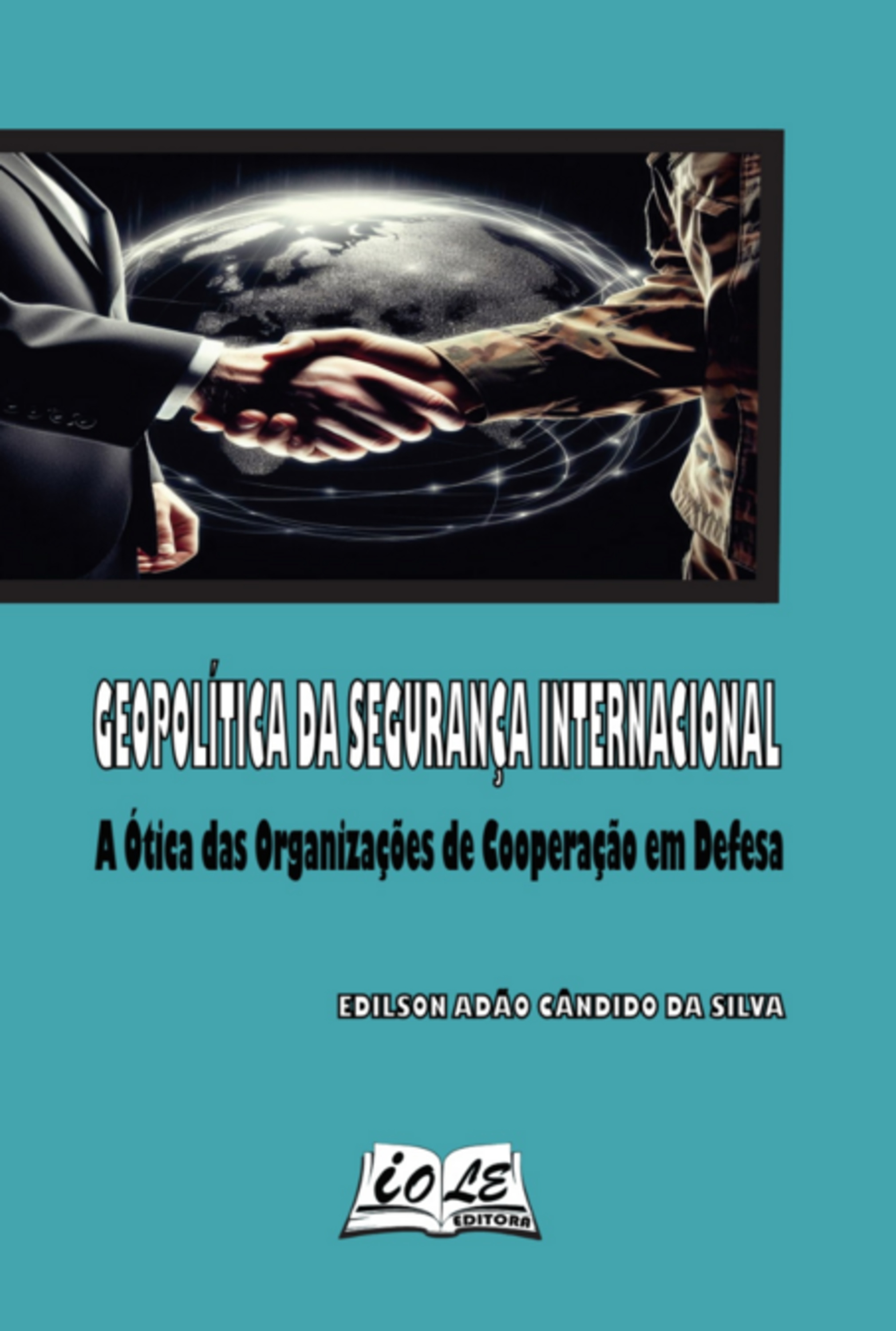 Geopolítica Da Segurança Internacional: A Ótica Das Organizações De Cooperação Em Defesa