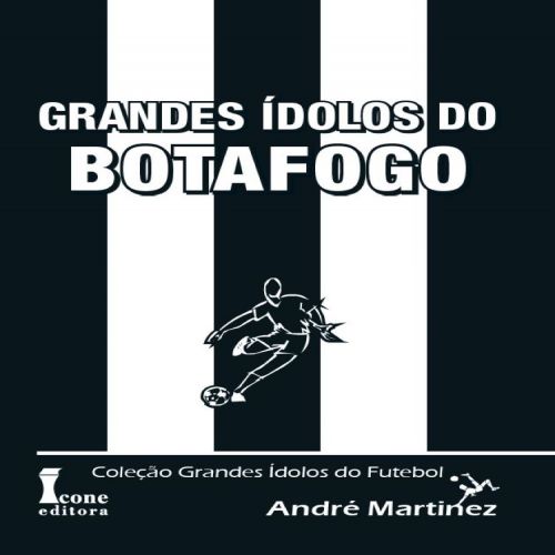 Grandes Ídolos do Botafogo