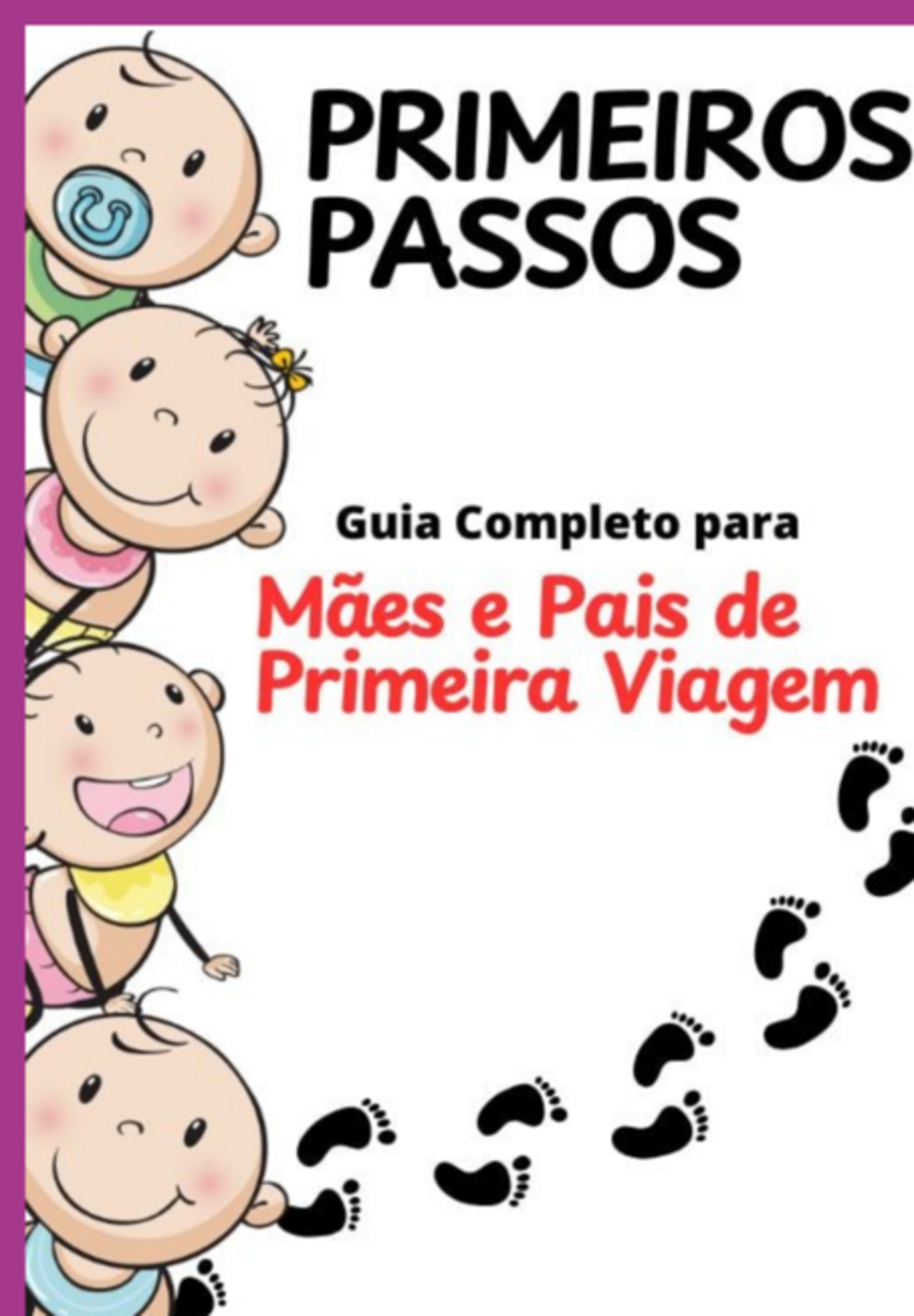 Guia Completo Para Pais De Primeira Viagem