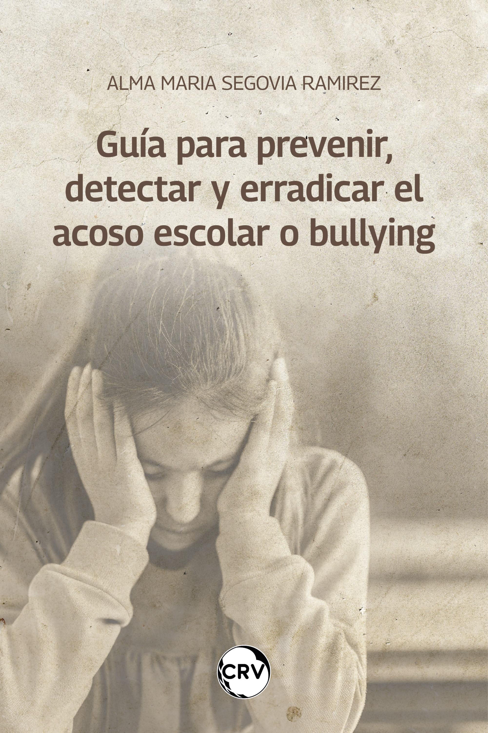 Guía para prevenir, detectar y erradicar el acoso escolar o bullying