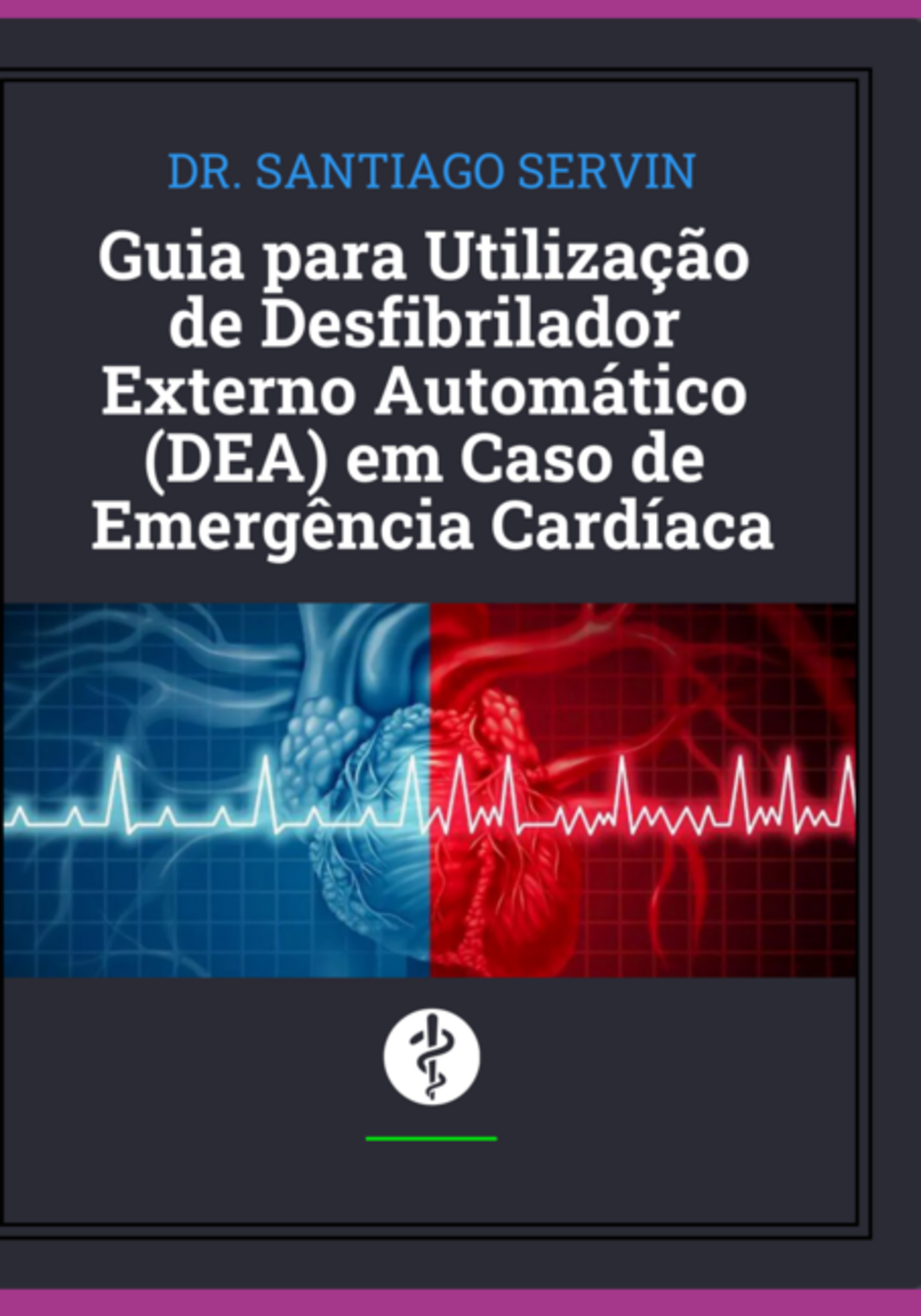 Guia Para Utilização De Desfibrilador Externo Automático (dea) Em Caso De Emergência Cardíaca