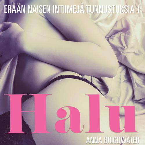 Halu – erään naisen intiimejä tunnustuksia 1