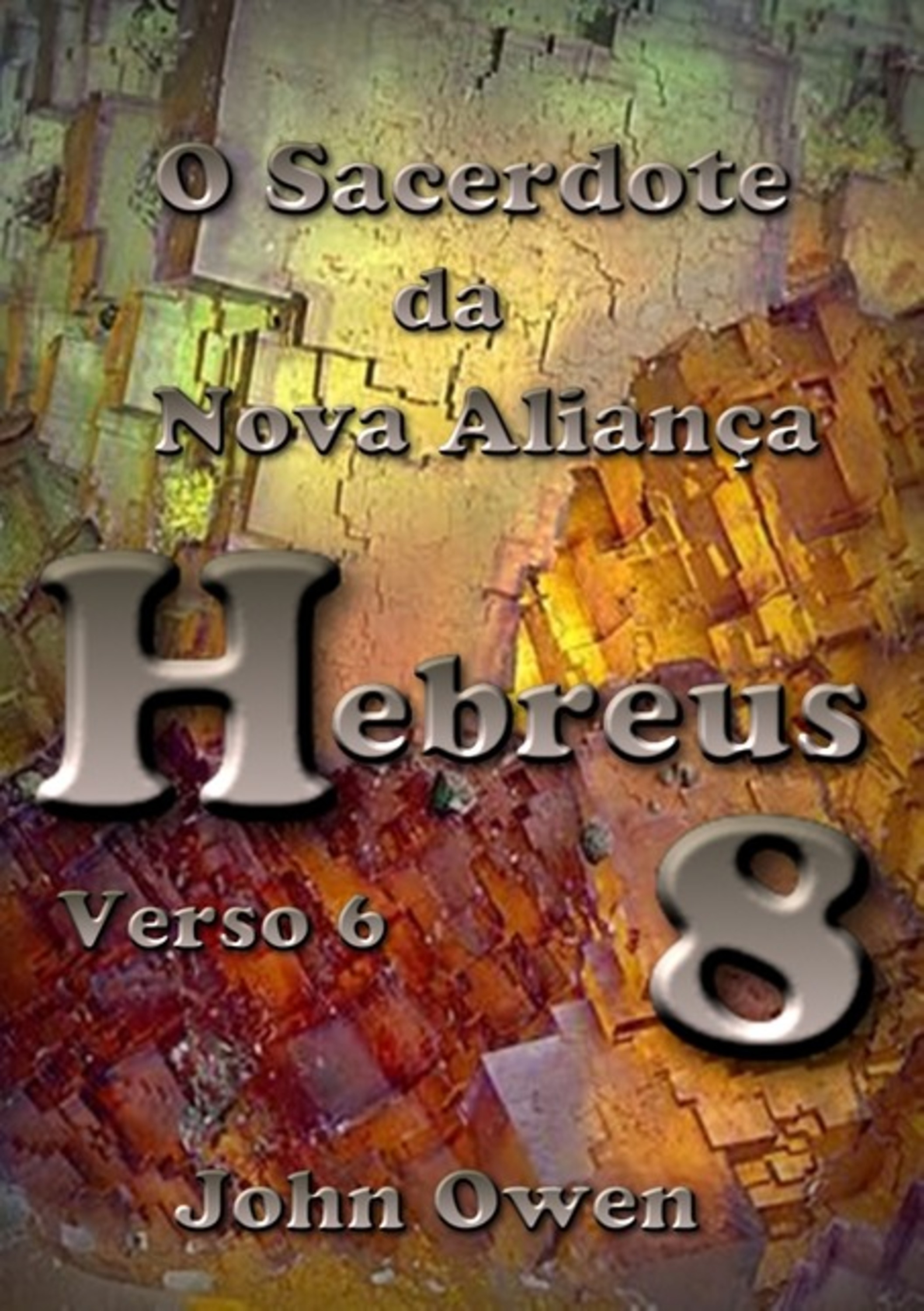 Hebreus 8 – Versículo 6