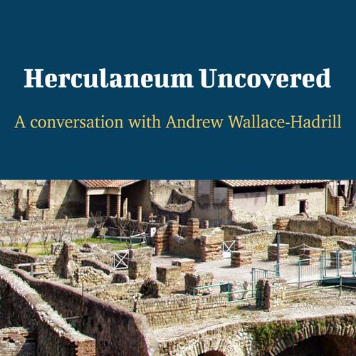 Herculaneum Uncovered - A Conversation with Andrew Wallace-Hadrill