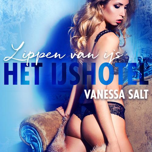 Het IJshotel 1: Lippen van ijs – erotisch verhaal