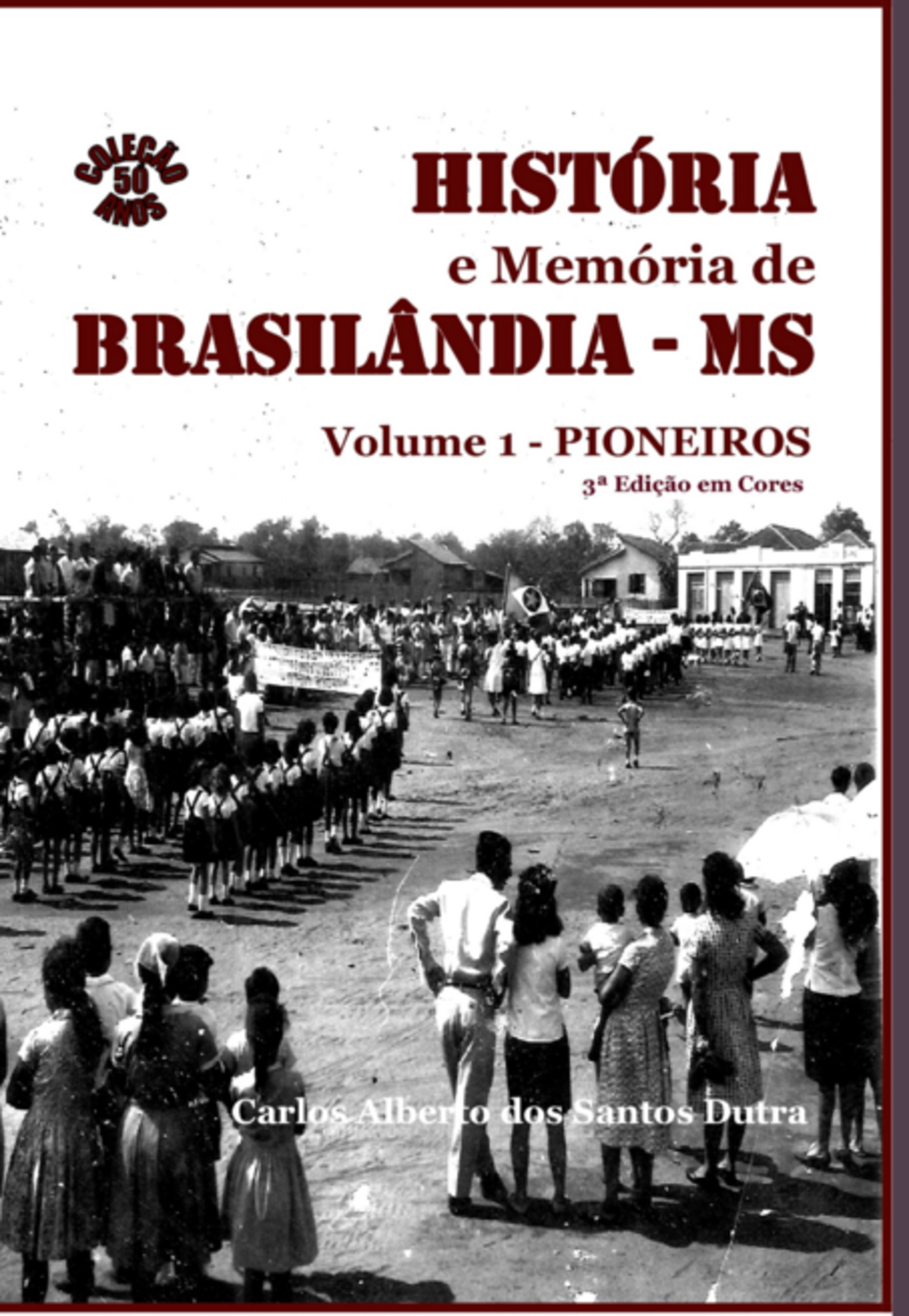 História E Memória De Brasilândia/ms Vol. 1-pioneiros