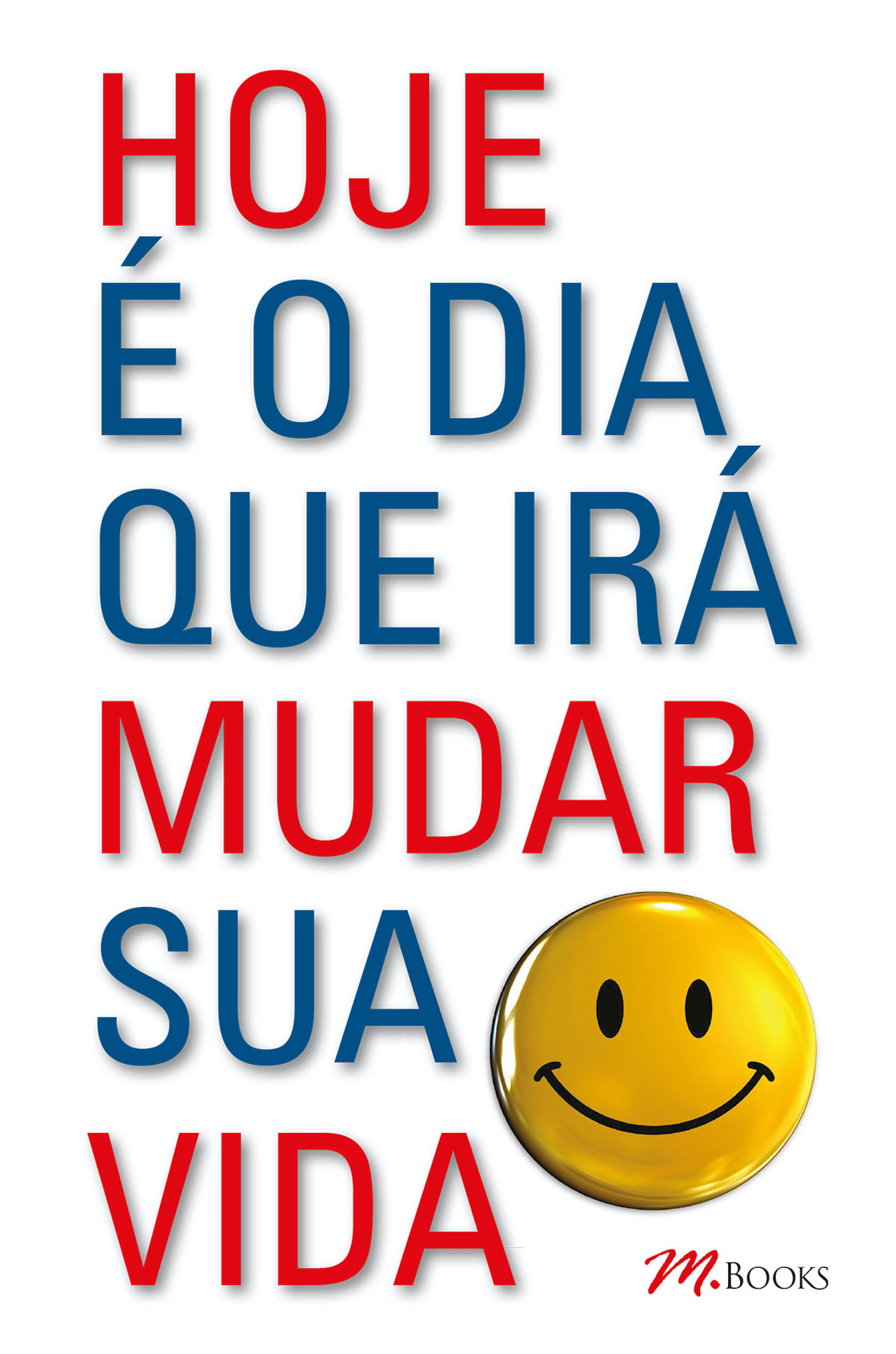 Hoje é o dia que irá mudar sua vida