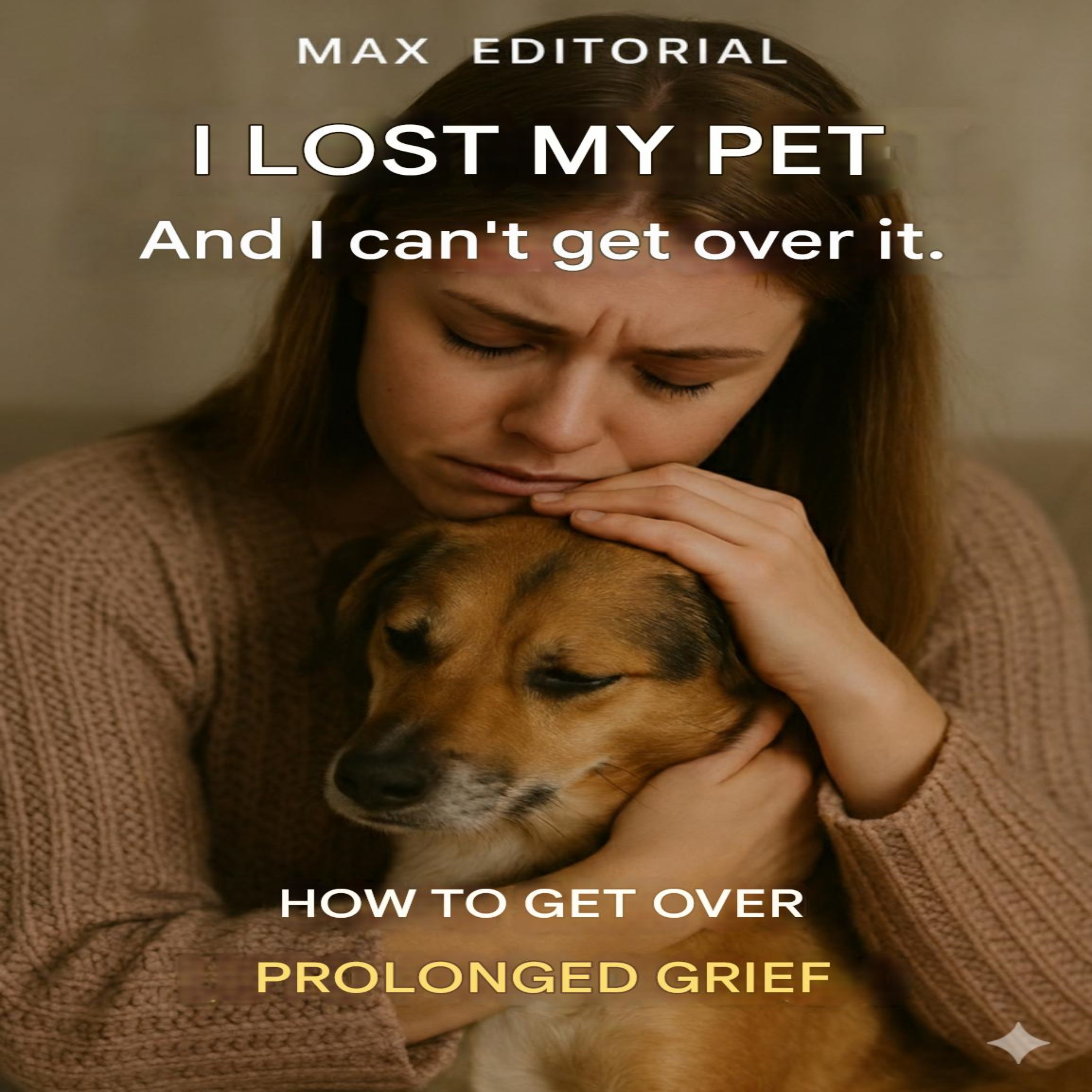 I Lost My Pet and I Can't Get Over It: How to Get Over Prolonged Grief