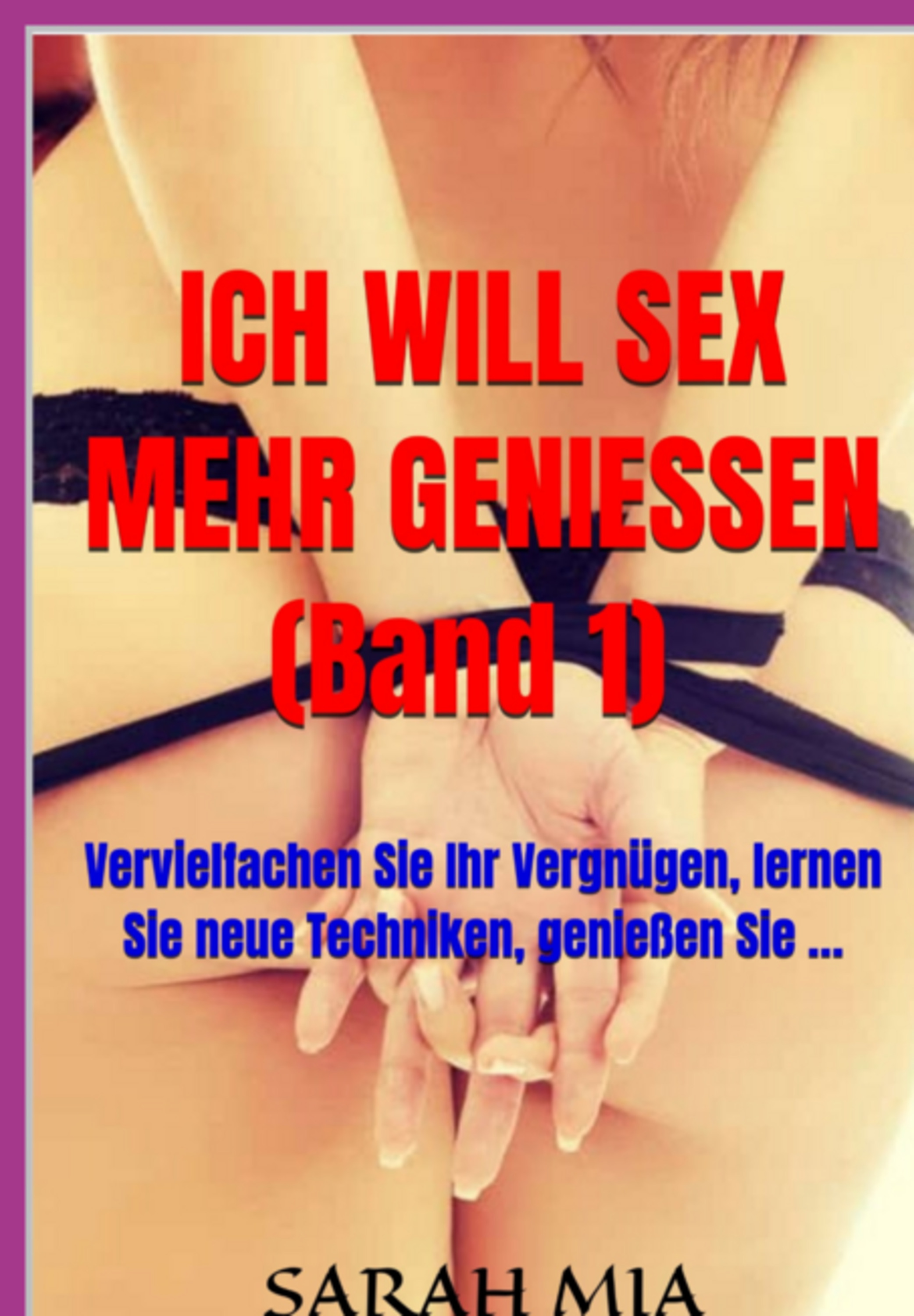 Ich Will Sex Mehr Geniessen (band 1)
