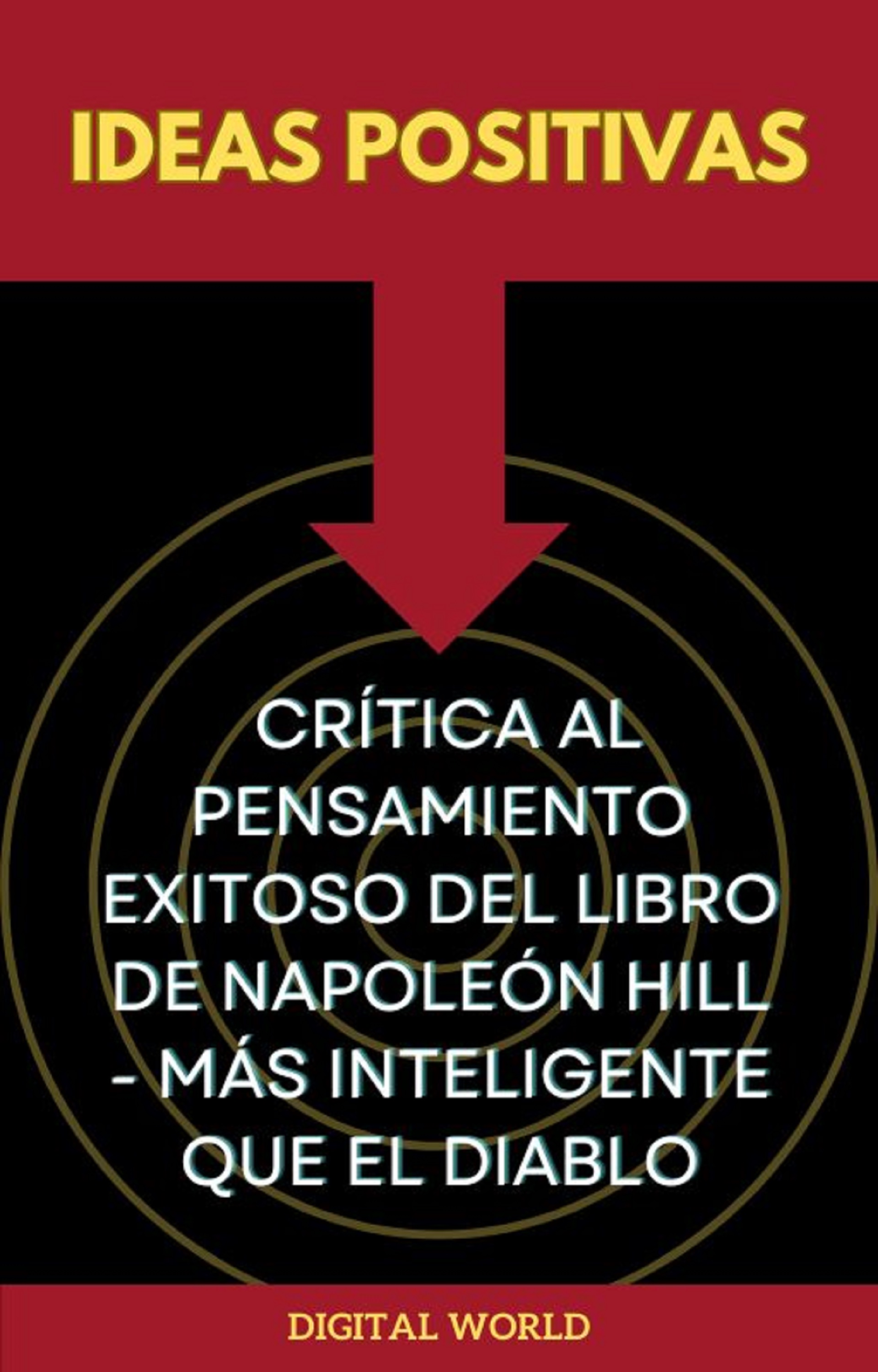 Ideas positivas - Crítica al pensamiento exitoso del libro de Napoleón Hill - Más inteligente que el diablo