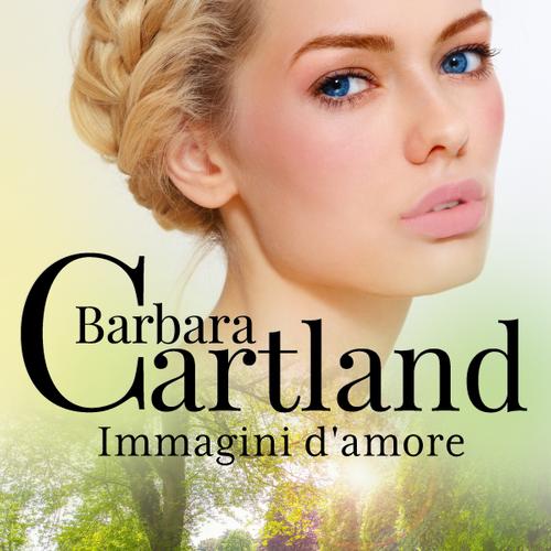 Immagini d'amore (La collezione eterna di Barbara Cartland 18)