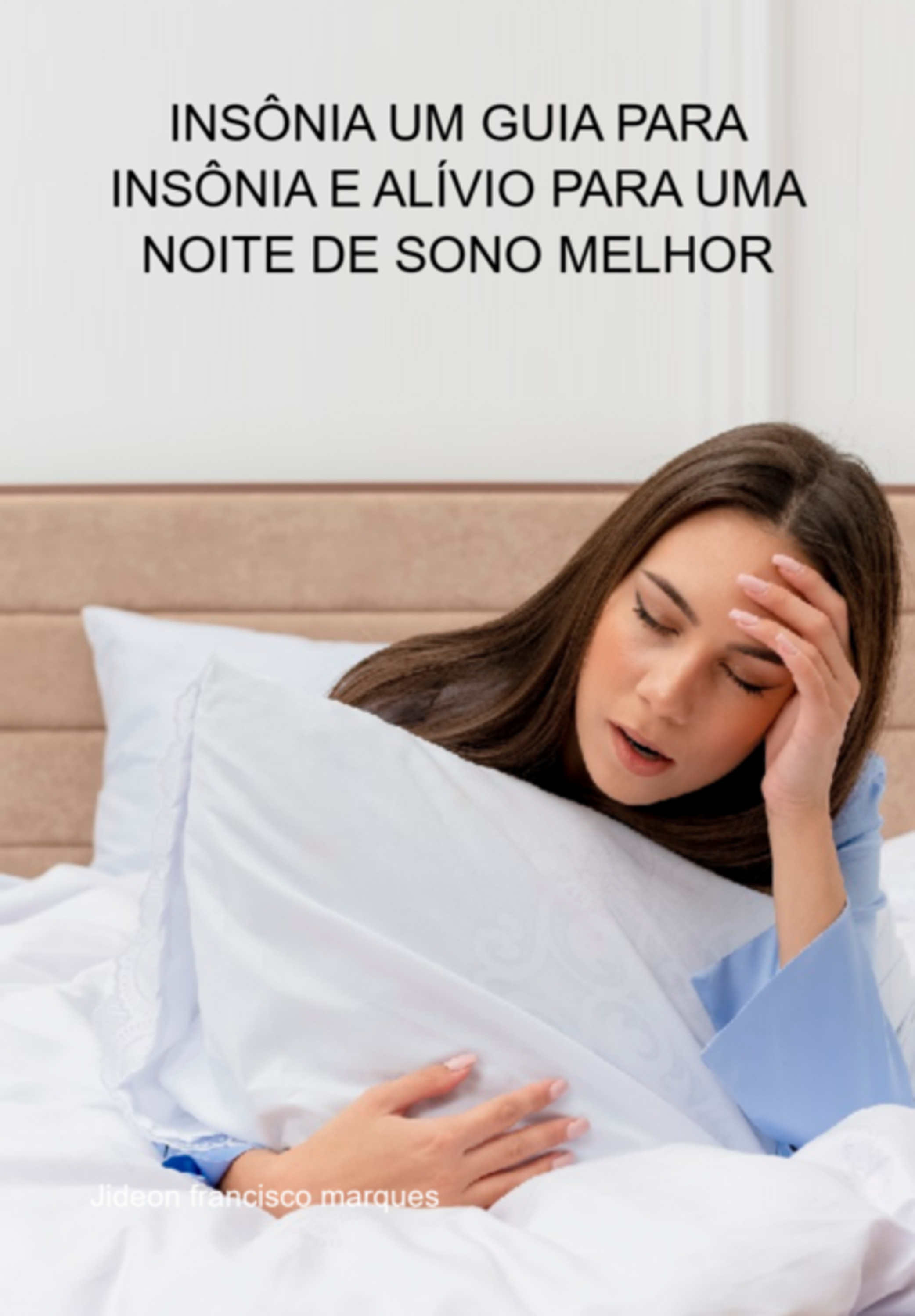 Insônia Um Guia Para Insônia E Alívio Para Uma Noite De Sono Melhor