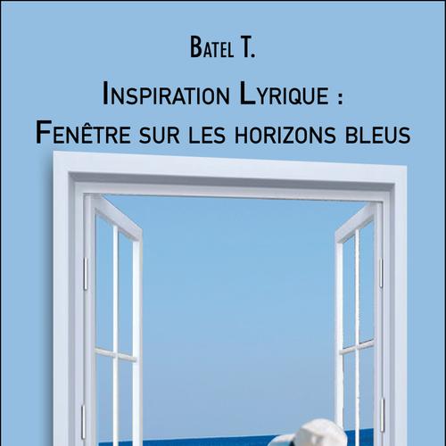 Inspiration Lyrique : Fenêtre sur les horizons bleus