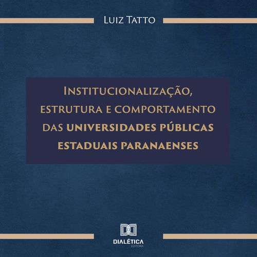 Institucionalização, estrutura e comportamento das universidades públicas estaduais paranaenses