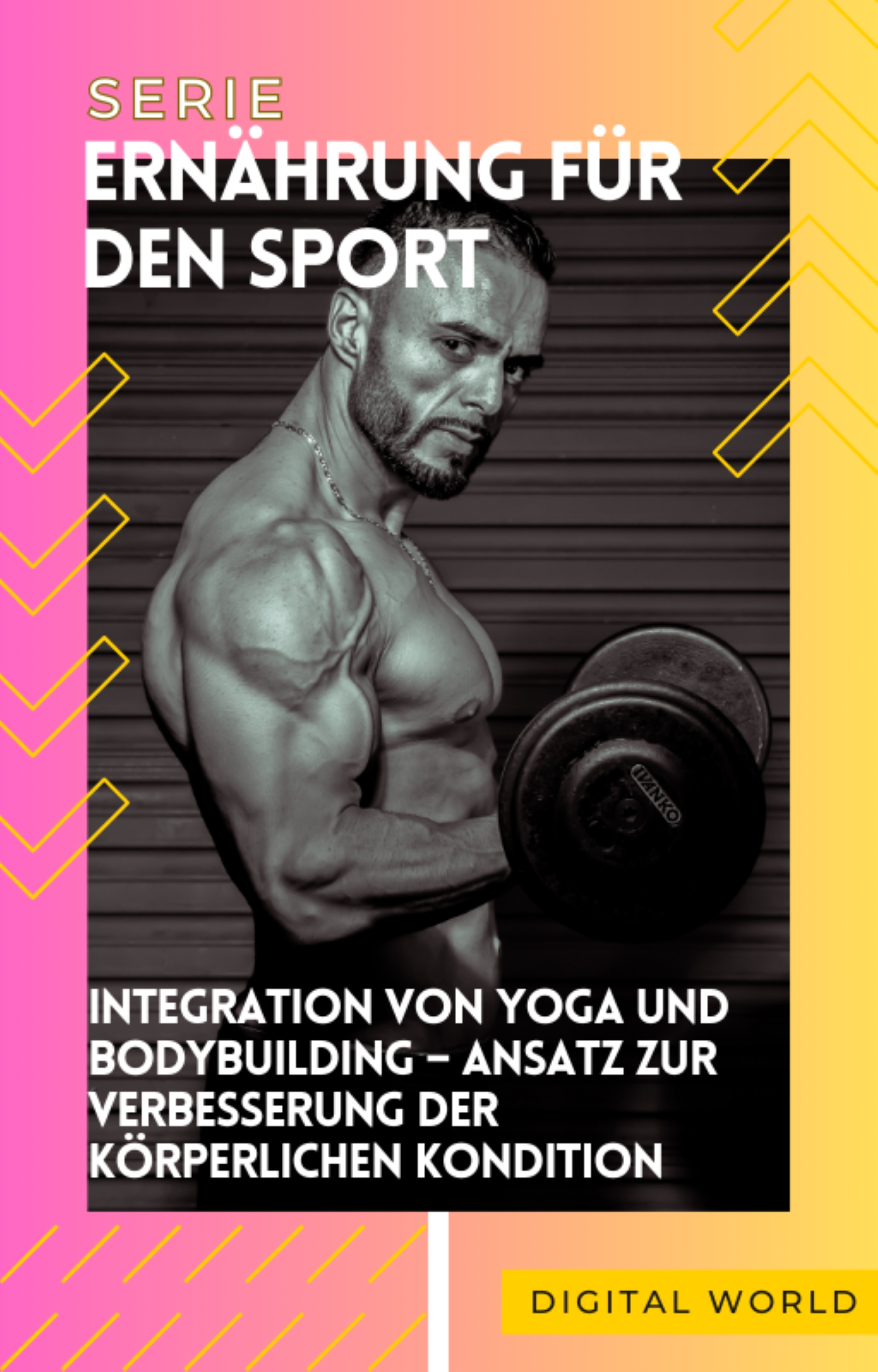 Integration von Yoga und Bodybuilding – Ansatz zur Verbesserung der körperlichen Kondition