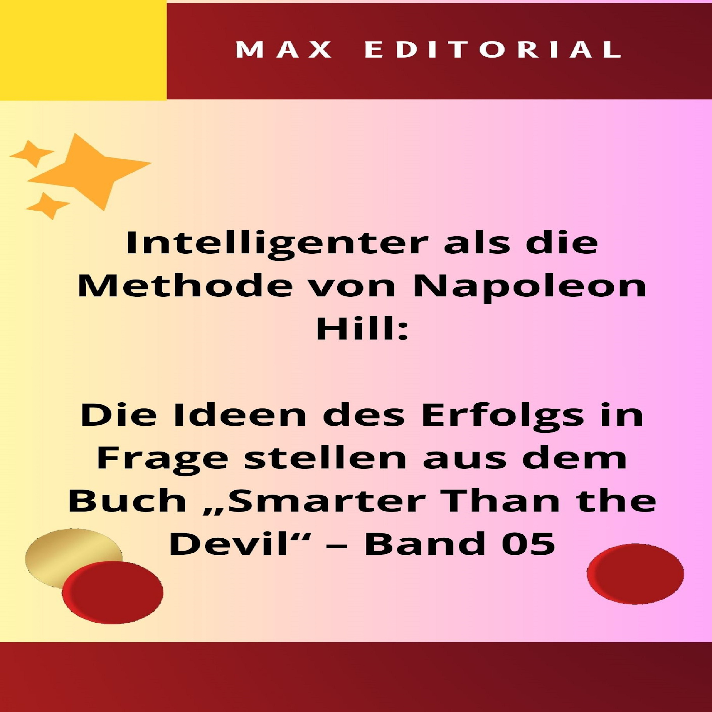 Intelligenter als die Methode von Napoleon Hill: Die Ideen des Erfolgs in Frage stellen aus dem Buch 
