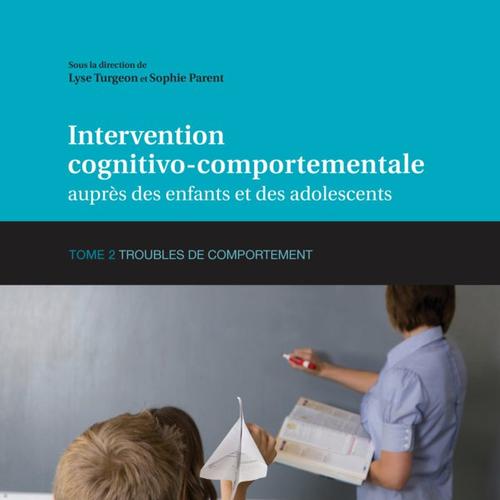 Intervention cognitivo-comportementale auprès des enfants et des adolescents, Tome 2