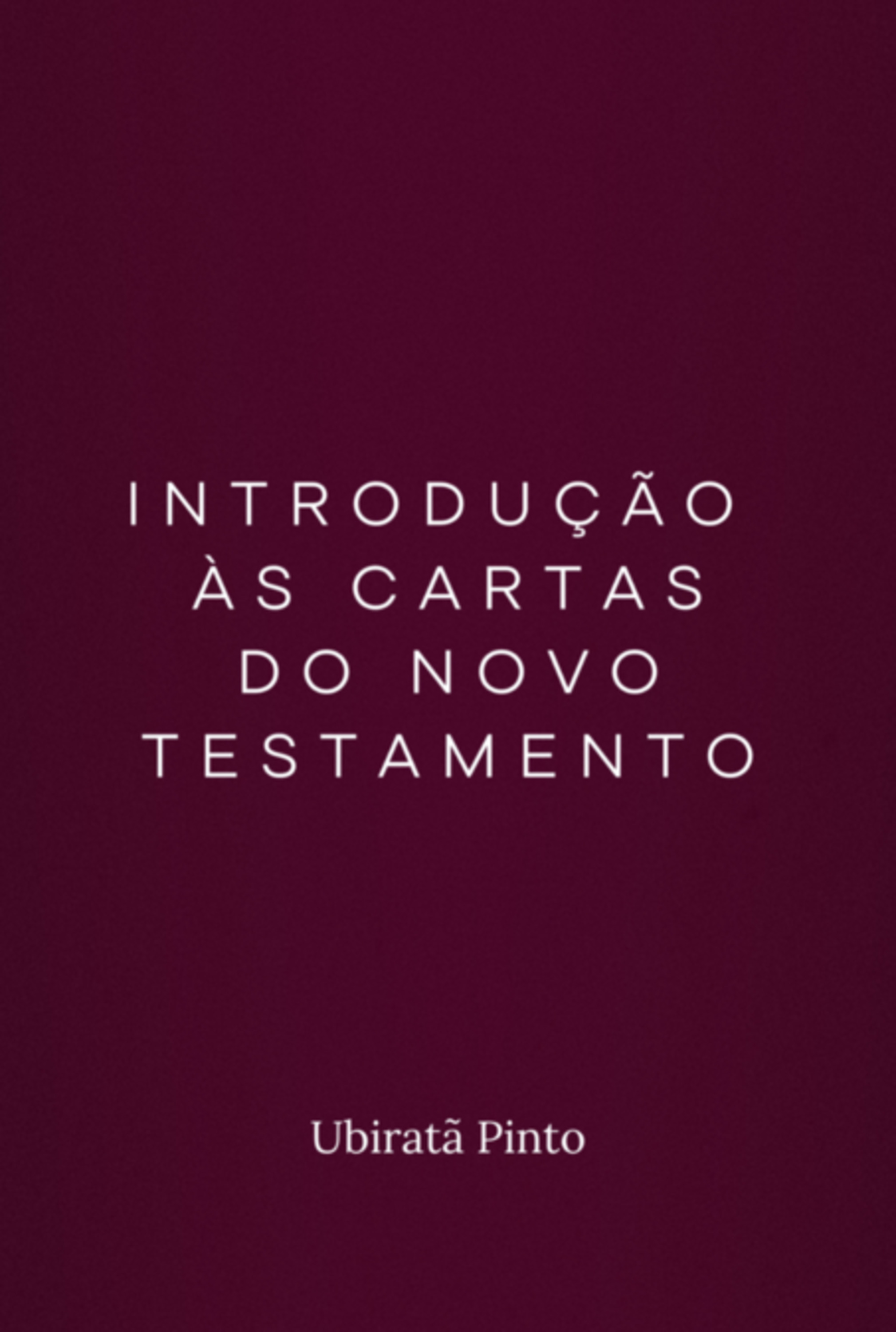 Introdução Às Cartas Do Novo Testamento