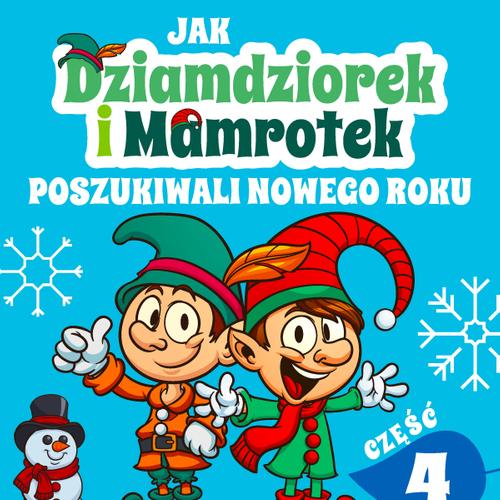 Jak Dziamdziorek i Mamrotek poszukiwali Nowego Roku