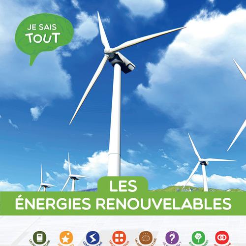 Je sais tout: Les énergies renouvelables