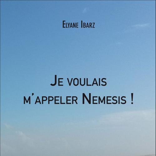 Je voulais m'appeler Nemesis !