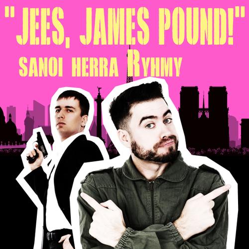 'Jees, James Pound!' sanoi herra Ryhmy