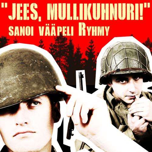 'Jees, mullikuhnuri!' sanoi vääpeli Ryhmy