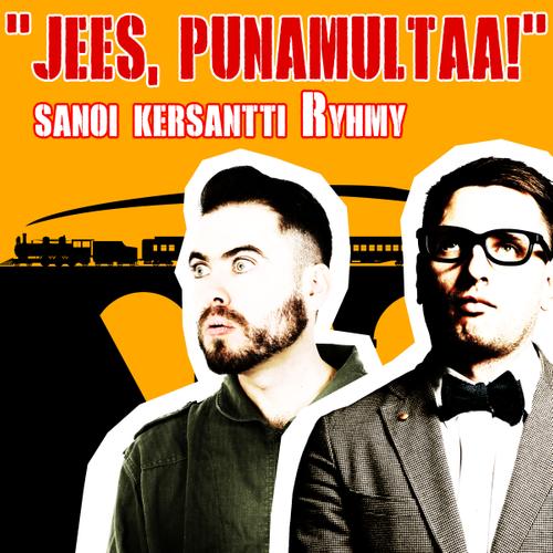 'Jees, punamultaa!' sanoi kersantti Ryhmy