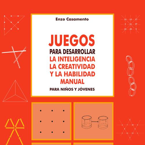 Juegos para desarrollar la inteligencia la creatividad y la habilidad manual para niños y jóvenes