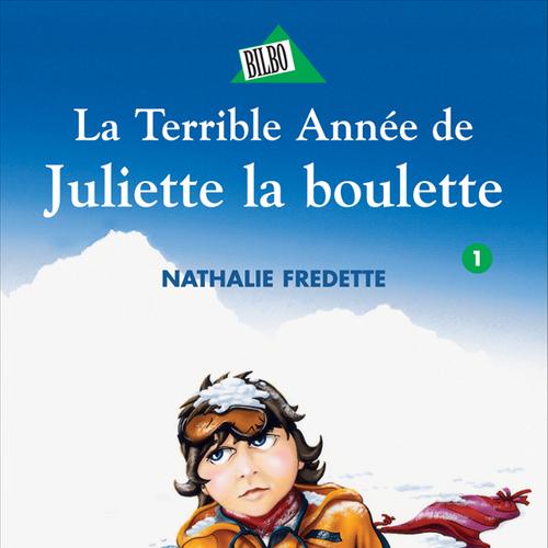 Juliette 1 - La Terrible Année de Juliette la boulette