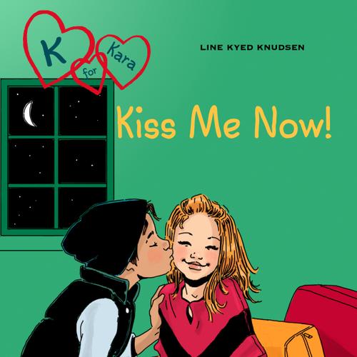 K for Kara 3 - Kiss Me Now!