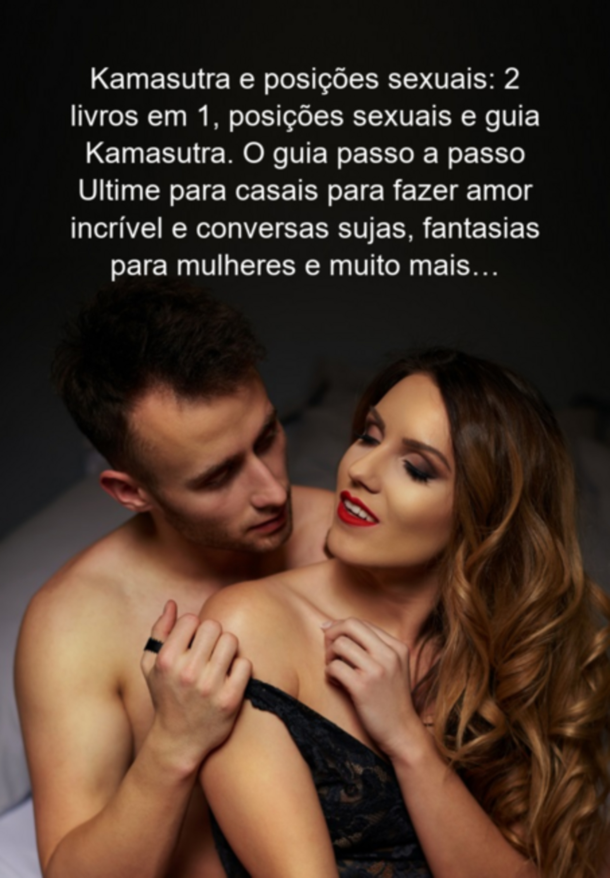 Kamasutra E Posições Sexuais: 2 Livros Em 1, Posições Sexuais E Guia Kamasutra. O Guia Passo A Passo Ultime Para Casais Para Fazer Amor Incrível E Conversas Sujas, Fantasias Para Mulheres E Muito Mais