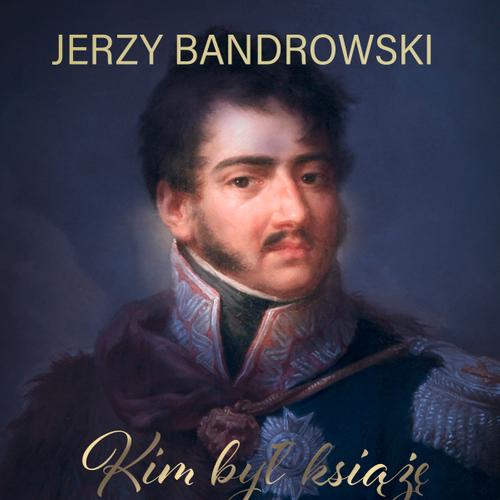 Kim był książę Józef Poniatowski?