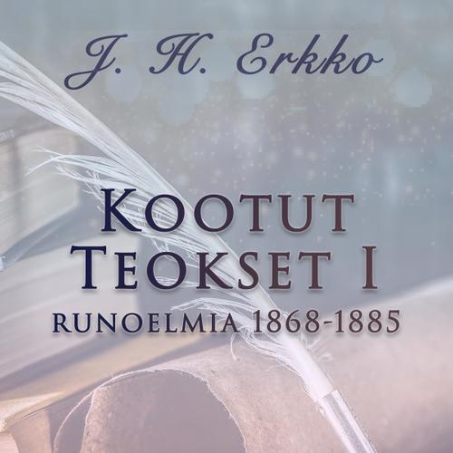 Kootut Teokset I: runoelmia 1868-1885