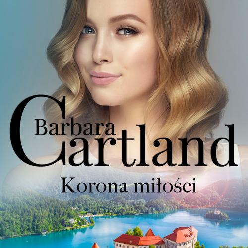 Korona miłości - Ponadczasowe historie miłosne Barbary Cartland