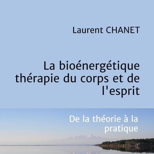 La bioénergétique : thérapie du corps et de l'esprit