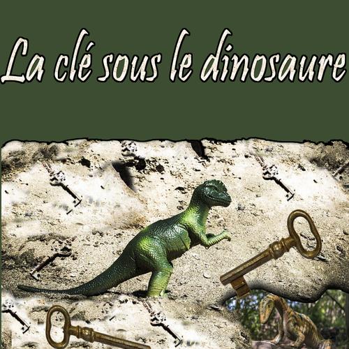 La clé sous le dinosaure