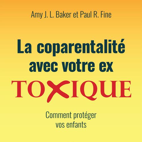 La coparentalité avec votre ex toxique