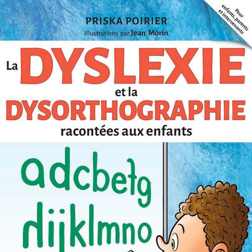 La dyslexie et la dysorthographie racontées aux enfants