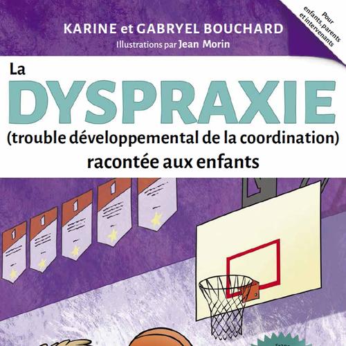 La dyspraxie (trouble développemental de la coordination) racontée aux enfants