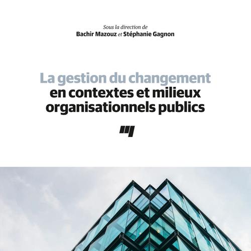 La gestion du changement en contextes et milieux organisationnels publics