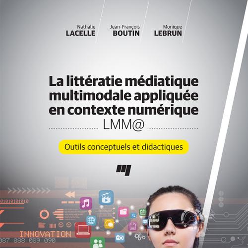 La littératie médiatique multimodale appliquée en contexte numérique - LMM@