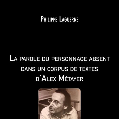 La parole du personnage absent dans un corpus de textes d'Alex Métayer